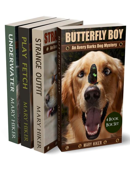 Title details for Avery Barks Dog Mystery Series Boxed Set (Books 1--4) by Mary Hiker - Available
